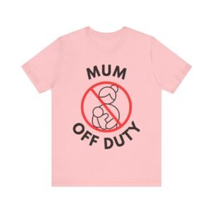 mum off duty t shirt