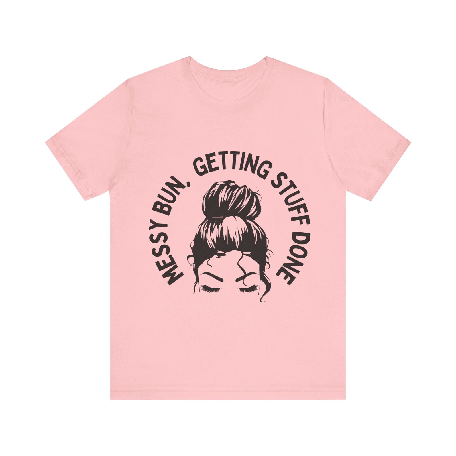 messy bun, getting stuff done tee messy bun, getting stuff done tee