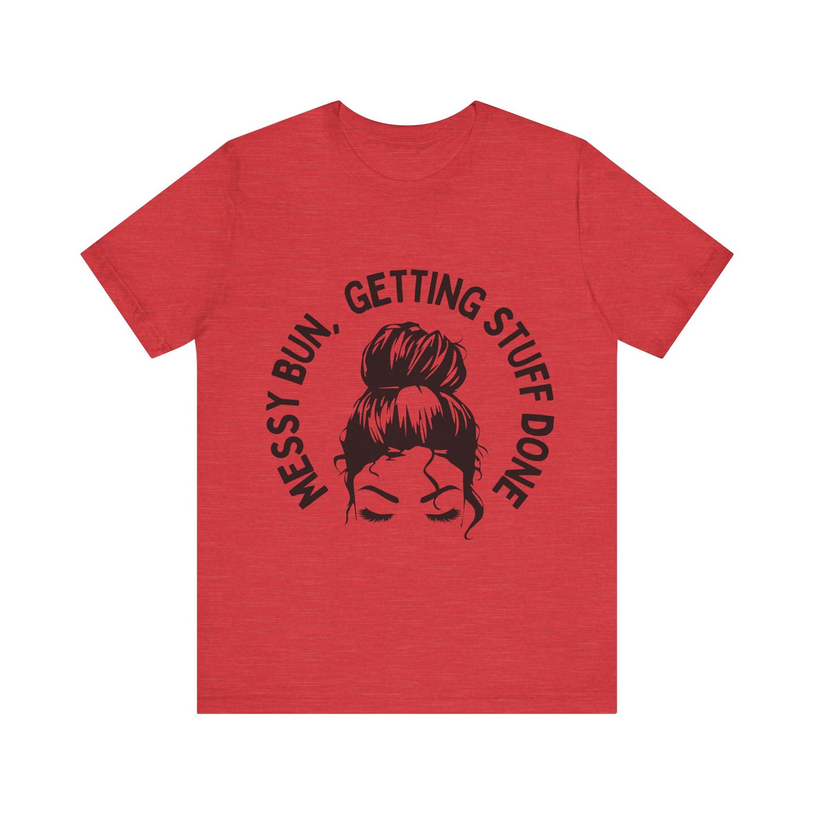 messy bun, getting stuff done tee messy bun, getting stuff done tee